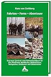 Fahrten-Ferne-Abenteuer: Das Survival- und Fahrtenhandbuch für alle Pfadfinder, Waldläufer, Wildnisfahrer, Backpacker, Outdoorer und Globetrotter