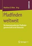 Pfadfinden weltweit: Die Internationalität der Pfadfindergemeinschaft in der Diskussion