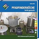 Pfadfinderküche leicht gemacht: Gisl's Schlemmerspaß für jedermann