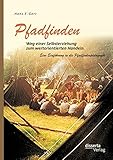 Pfadfinden – Weg einer Selbsterziehung zum wertorientierten Handeln: Eine Einführung in die Pfadfinderpädagogik